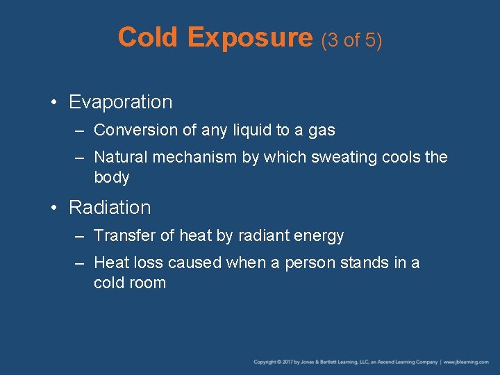 Cold Exposure (3 of 5) • Evaporation – Conversion of any liquid to a