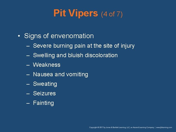 Pit Vipers (4 of 7) • Signs of envenomation – Severe burning pain at