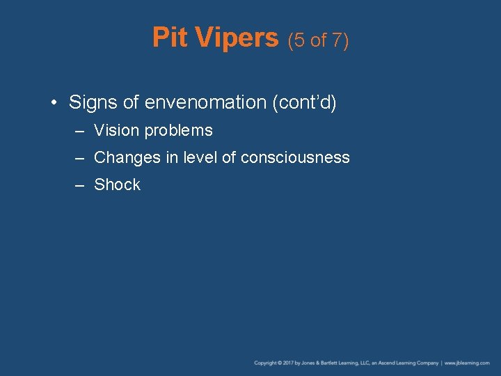 Pit Vipers (5 of 7) • Signs of envenomation (cont’d) – Vision problems –