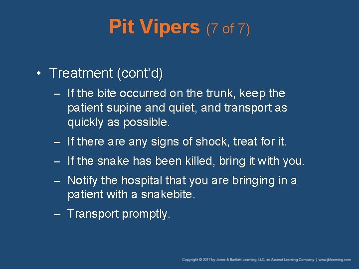 Pit Vipers (7 of 7) • Treatment (cont’d) – If the bite occurred on