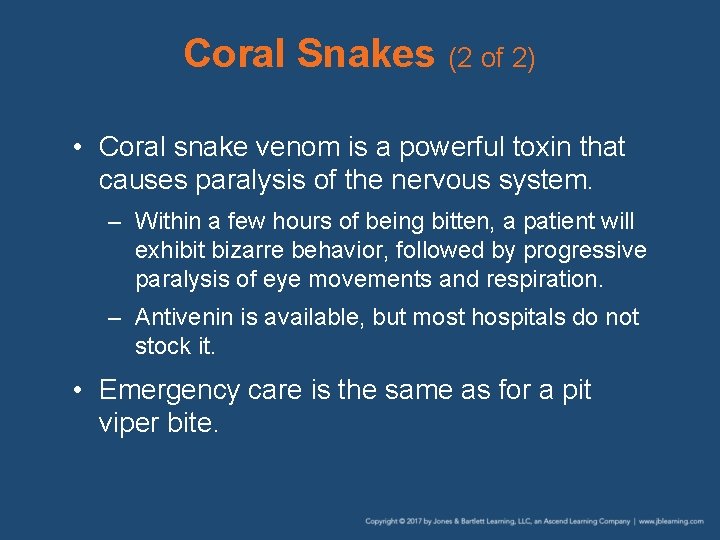 Coral Snakes (2 of 2) • Coral snake venom is a powerful toxin that