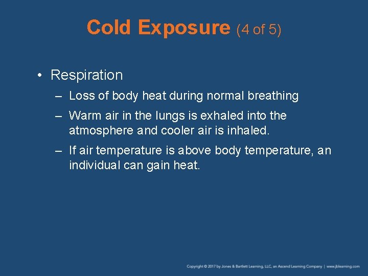 Cold Exposure (4 of 5) • Respiration – Loss of body heat during normal