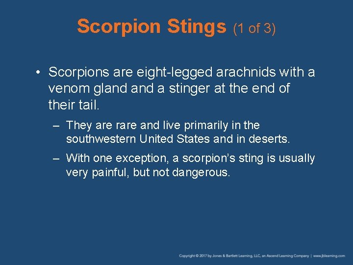 Scorpion Stings (1 of 3) • Scorpions are eight-legged arachnids with a venom gland