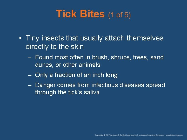 Tick Bites (1 of 5) • Tiny insects that usually attach themselves directly to