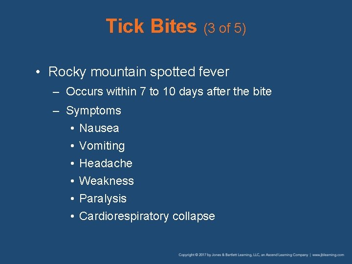 Tick Bites (3 of 5) • Rocky mountain spotted fever – Occurs within 7