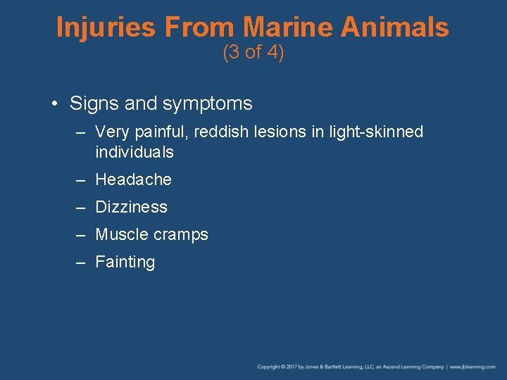Injuries From Marine Animals (3 of 4) • Signs and symptoms – Very painful,