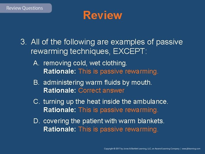 Review 3. All of the following are examples of passive rewarming techniques, EXCEPT: A.