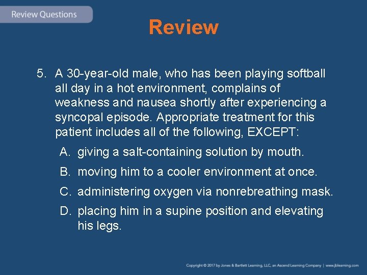 Review 5. A 30 -year-old male, who has been playing softball day in a
