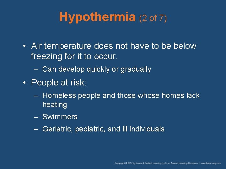 Hypothermia (2 of 7) • Air temperature does not have to be below freezing Hypothermia (2 of 7) • Air temperature does not have to be below freezing