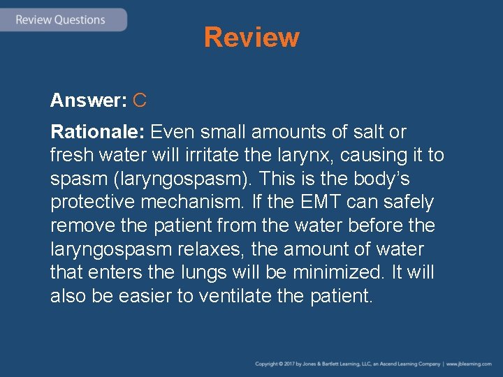 Review Answer: C Rationale: Even small amounts of salt or fresh water will irritate Review Answer: C Rationale: Even small amounts of salt or fresh water will irritate