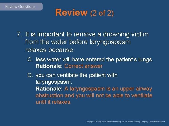 Review (2 of 2) 7. It is important to remove a drowning victim from