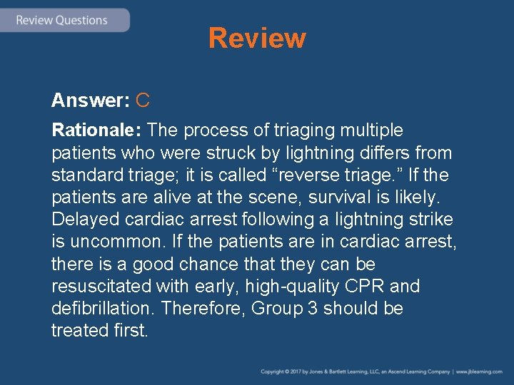 Review Answer: C Rationale: The process of triaging multiple patients who were struck by