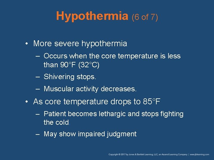 Hypothermia (6 of 7) • More severe hypothermia – Occurs when the core temperature Hypothermia (6 of 7) • More severe hypothermia – Occurs when the core temperature