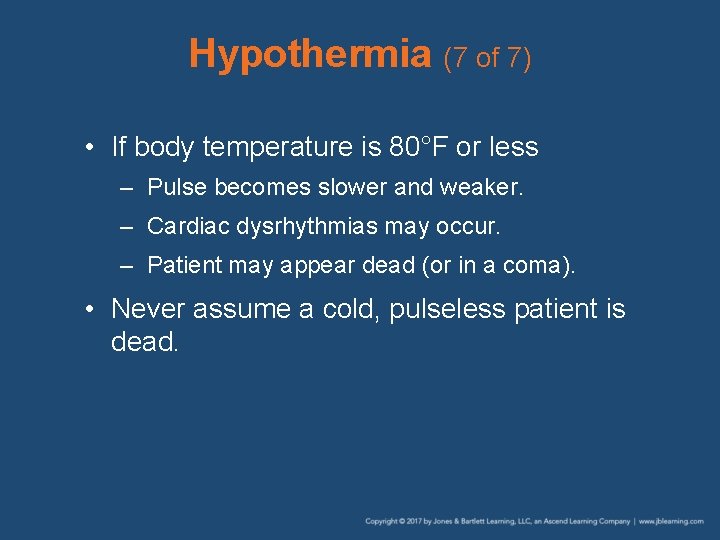 Hypothermia (7 of 7) • If body temperature is 80°F or less – Pulse Hypothermia (7 of 7) • If body temperature is 80°F or less – Pulse