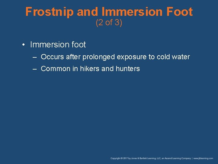 Frostnip and Immersion Foot (2 of 3) • Immersion foot – Occurs after prolonged