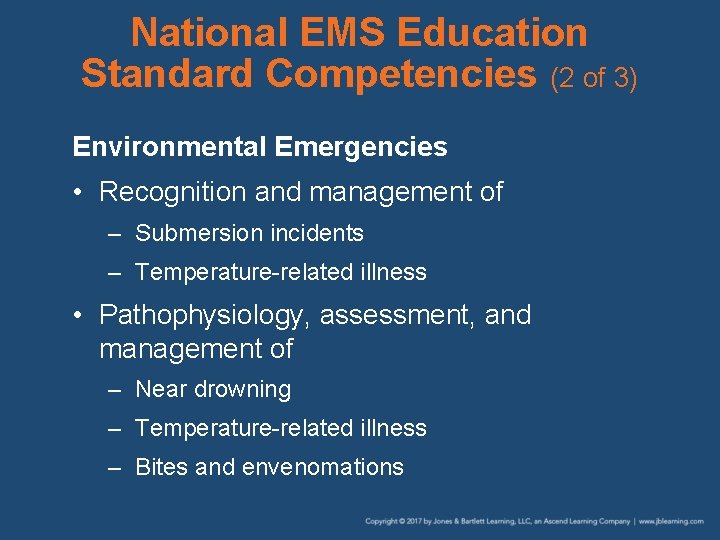 National EMS Education Standard Competencies (2 of 3) Environmental Emergencies • Recognition and management