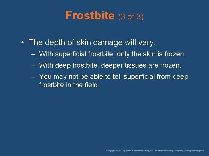 Frostbite (3 of 3) • The depth of skin damage will vary. – With