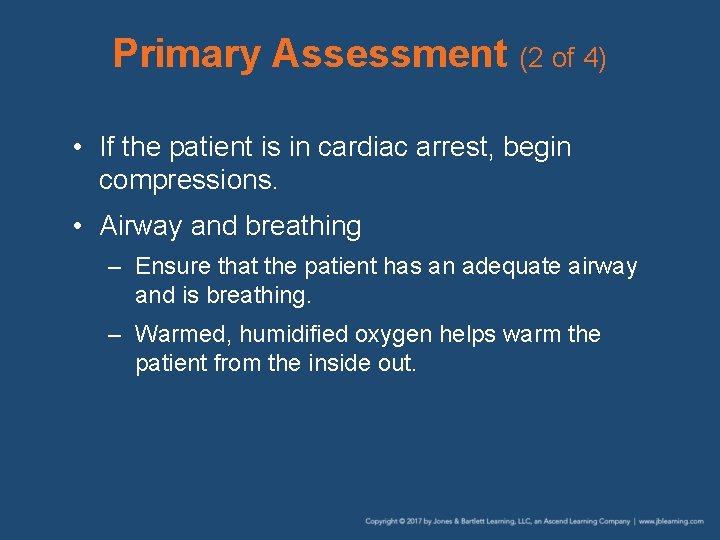 Primary Assessment (2 of 4) • If the patient is in cardiac arrest, begin