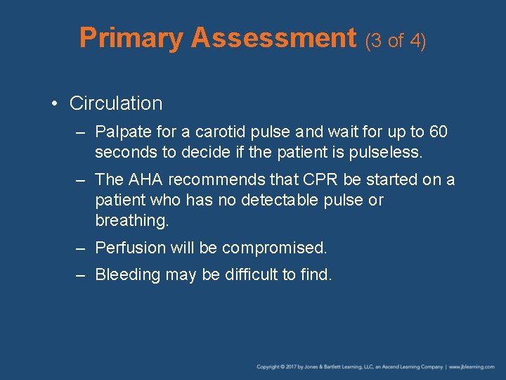 Primary Assessment (3 of 4) • Circulation – Palpate for a carotid pulse and