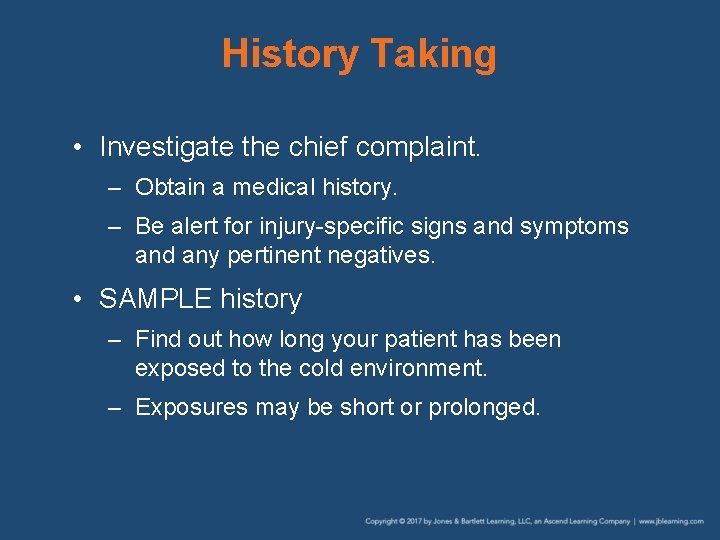 History Taking • Investigate the chief complaint. – Obtain a medical history. – Be