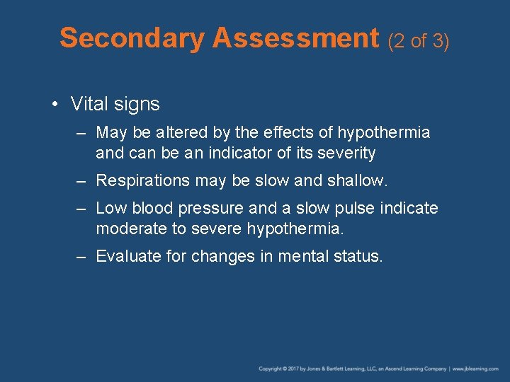 Secondary Assessment (2 of 3) • Vital signs – May be altered by the