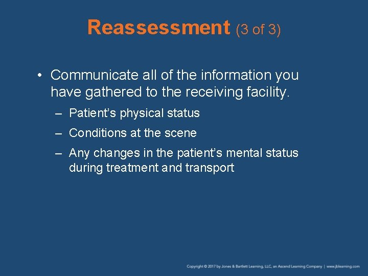 Reassessment (3 of 3) • Communicate all of the information you have gathered to