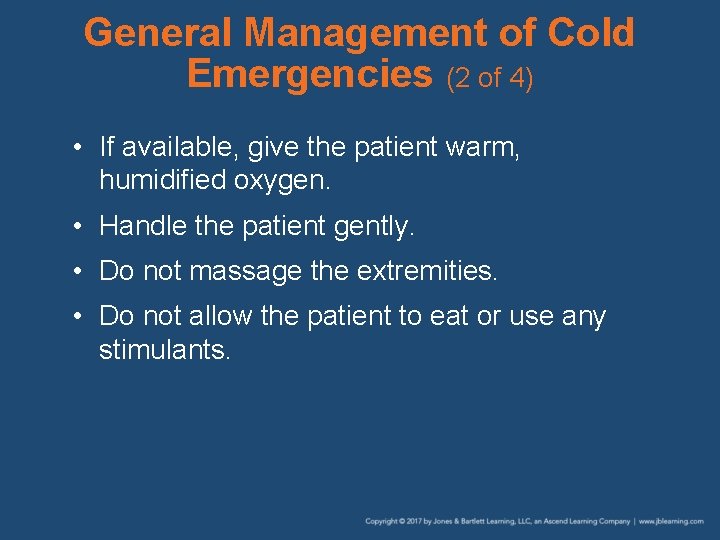 General Management of Cold Emergencies (2 of 4) • If available, give the patient