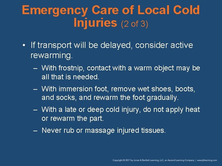 Emergency Care of Local Cold Injuries (2 of 3) • If transport will be