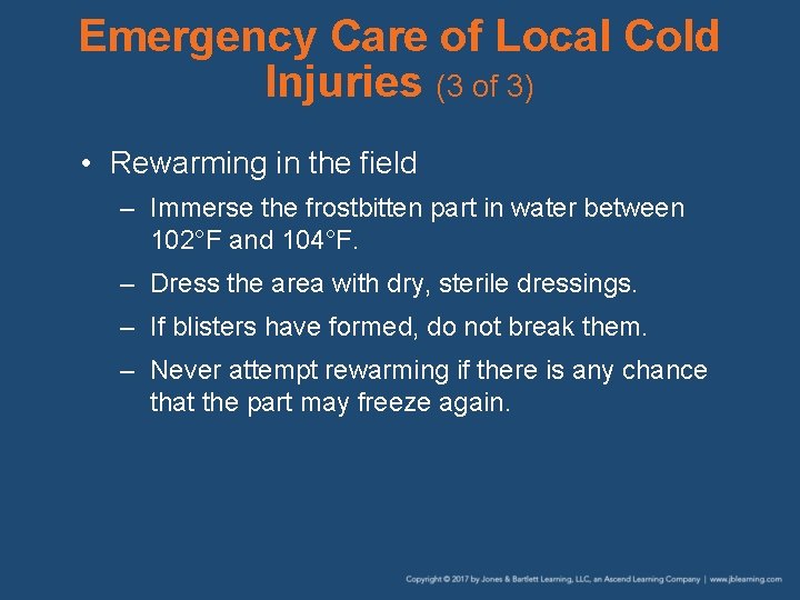 Emergency Care of Local Cold Injuries (3 of 3) • Rewarming in the field