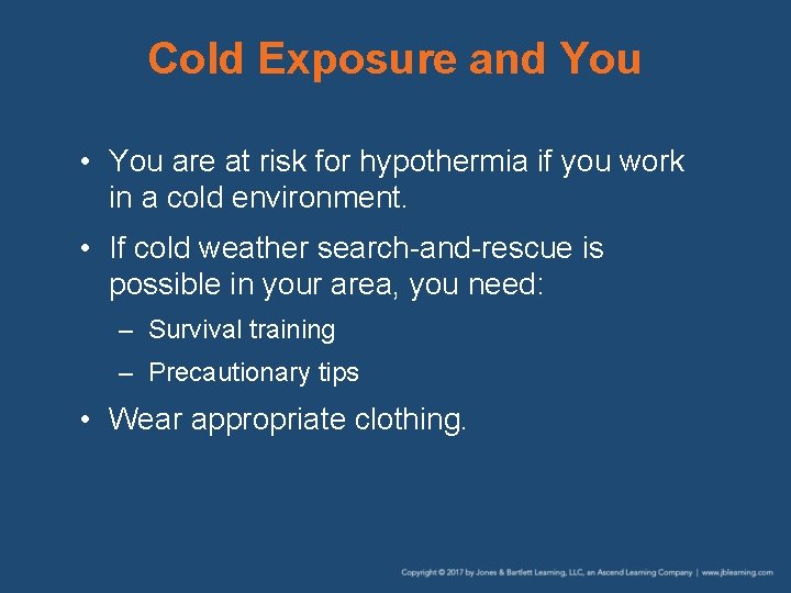 Cold Exposure and You • You are at risk for hypothermia if you work Cold Exposure and You • You are at risk for hypothermia if you work