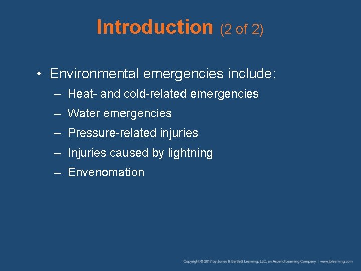 Introduction (2 of 2) • Environmental emergencies include: – Heat- and cold-related emergencies –