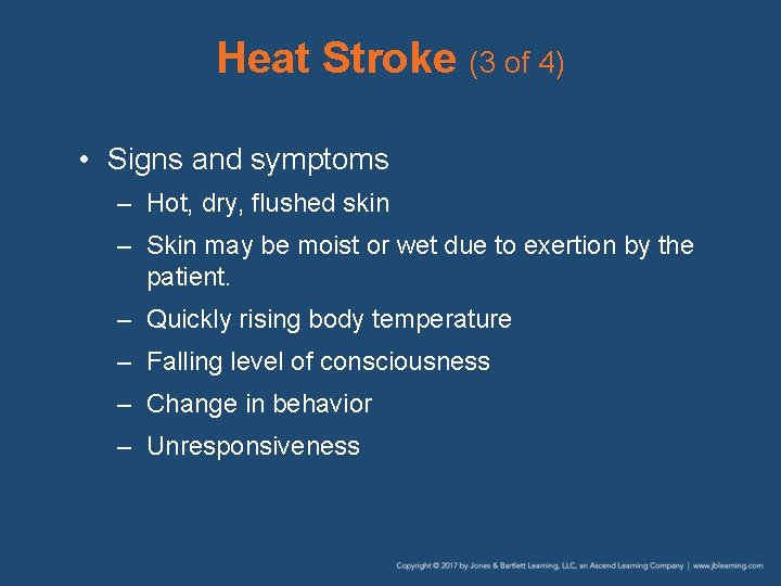 Heat Stroke (3 of 4) • Signs and symptoms – Hot, dry, flushed skin