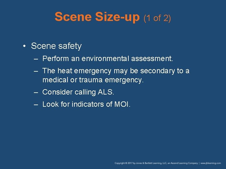 Scene Size-up (1 of 2) • Scene safety – Perform an environmental assessment. –