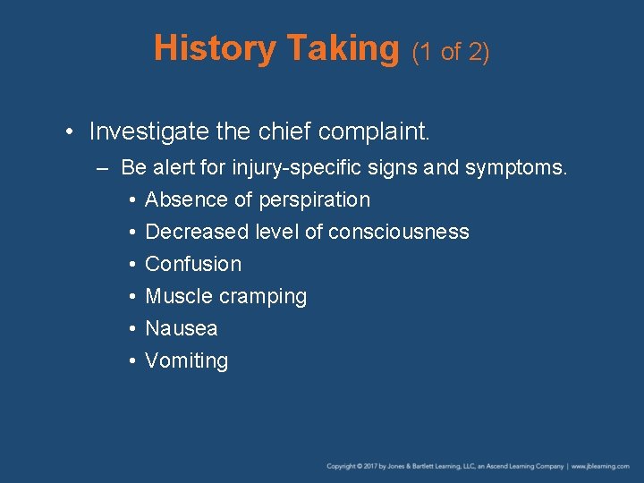 History Taking (1 of 2) • Investigate the chief complaint. – Be alert for