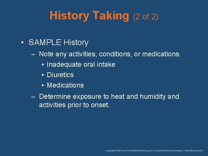 History Taking (2 of 2) • SAMPLE History – Note any activities, conditions, or