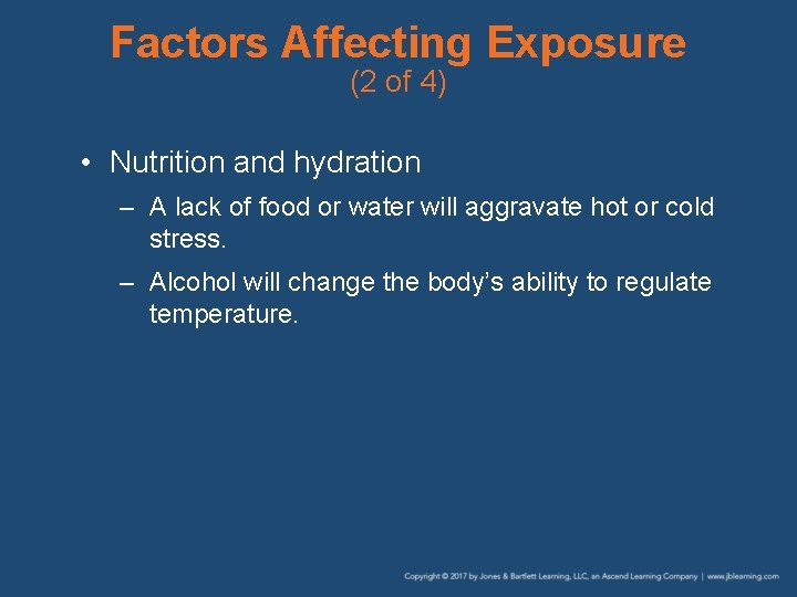 Factors Affecting Exposure (2 of 4) • Nutrition and hydration – A lack of