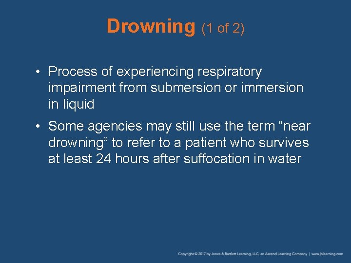 Drowning (1 of 2) • Process of experiencing respiratory impairment from submersion or immersion