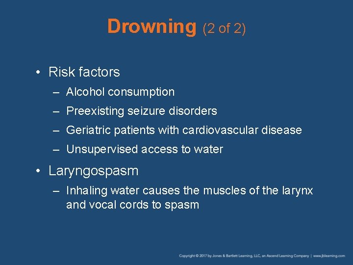 Drowning (2 of 2) • Risk factors – Alcohol consumption – Preexisting seizure disorders