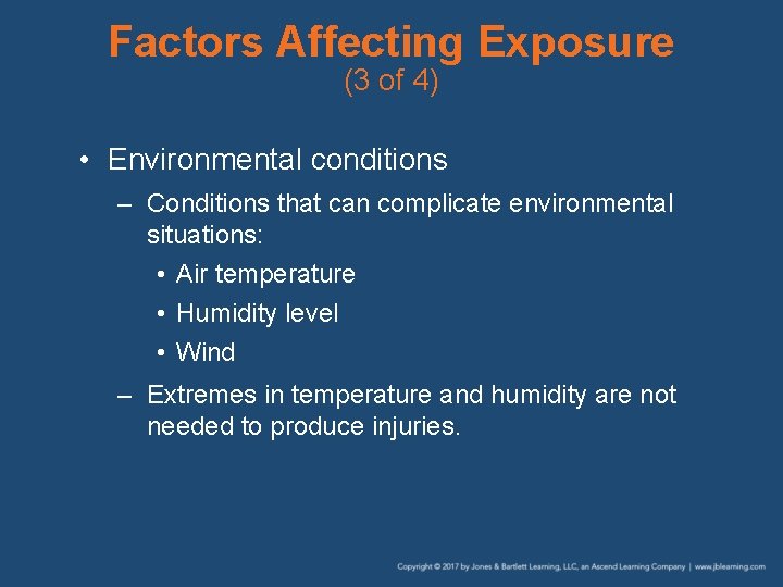 Factors Affecting Exposure (3 of 4) • Environmental conditions – Conditions that can complicate