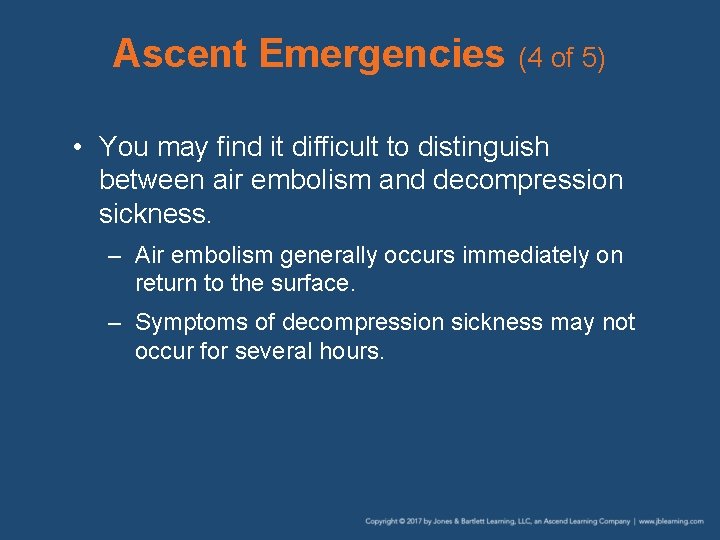 Ascent Emergencies (4 of 5) • You may find it difficult to distinguish between Ascent Emergencies (4 of 5) • You may find it difficult to distinguish between