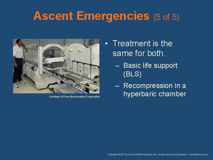 Ascent Emergencies (5 of 5) • Treatment is the same for both. – Basic