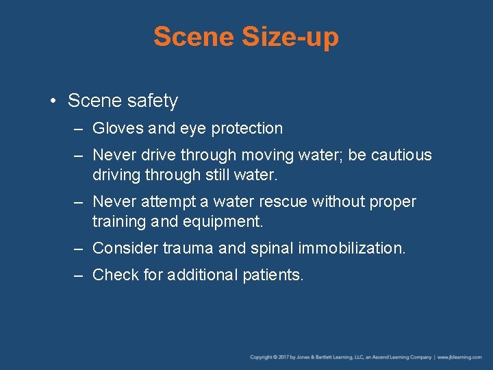 Scene Size-up • Scene safety – Gloves and eye protection – Never drive through