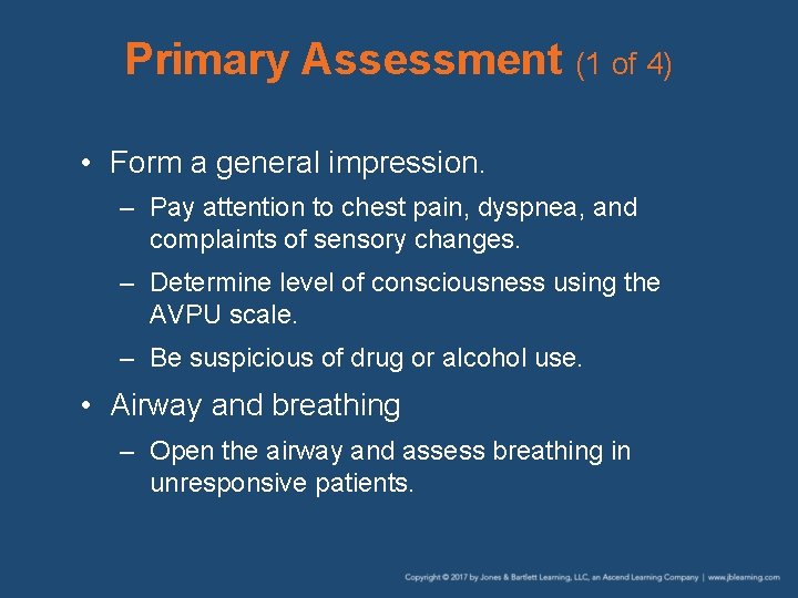 Primary Assessment (1 of 4) • Form a general impression. – Pay attention to