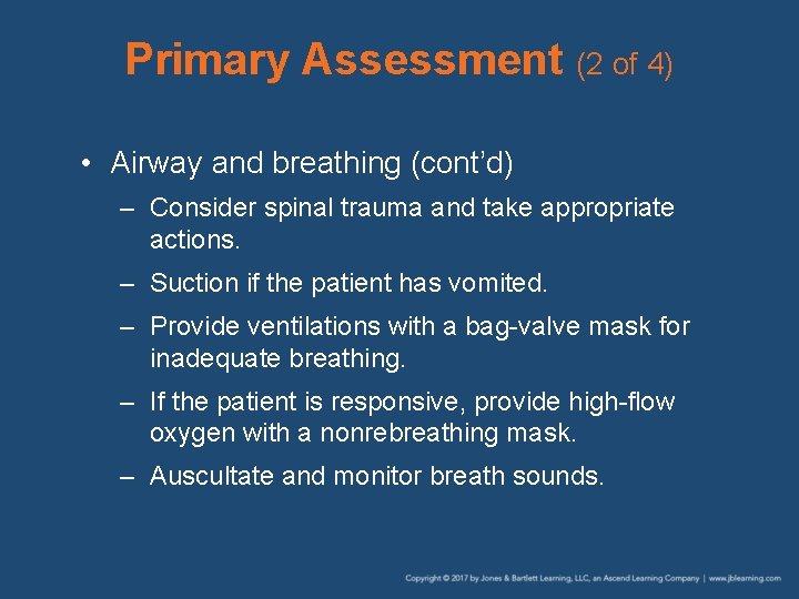 Primary Assessment (2 of 4) • Airway and breathing (cont’d) – Consider spinal trauma Primary Assessment (2 of 4) • Airway and breathing (cont’d) – Consider spinal trauma