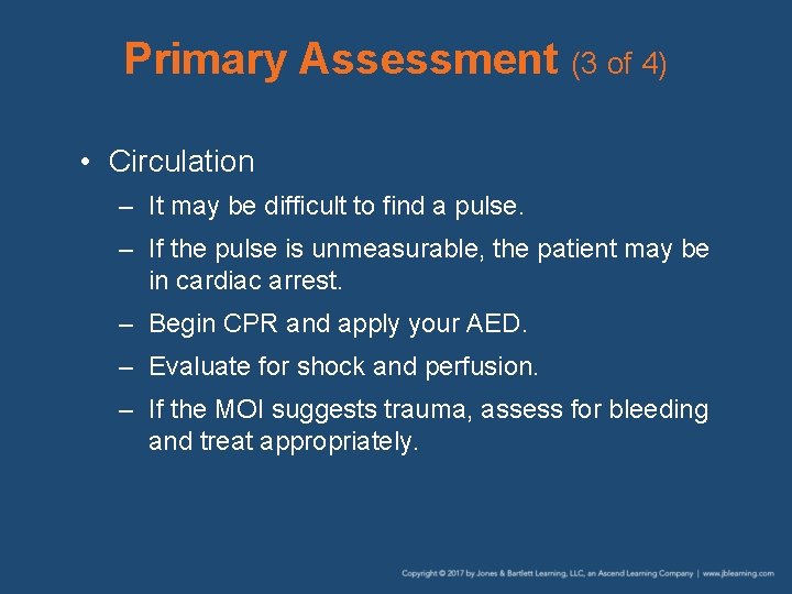 Primary Assessment (3 of 4) • Circulation – It may be difficult to find