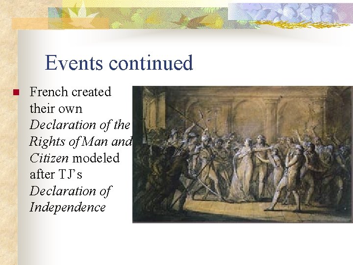 Events continued n French created their own Declaration of the Rights of Man and