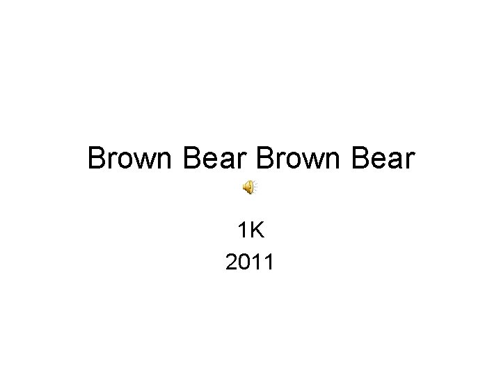 Brown Bear 1 K 2011 