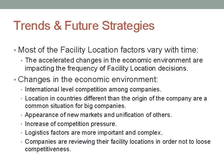 Trends & Future Strategies • Most of the Facility Location factors vary with time: