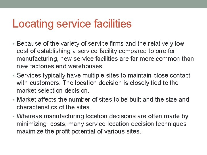 Locating service facilities • Because of the variety of service firms and the relatively