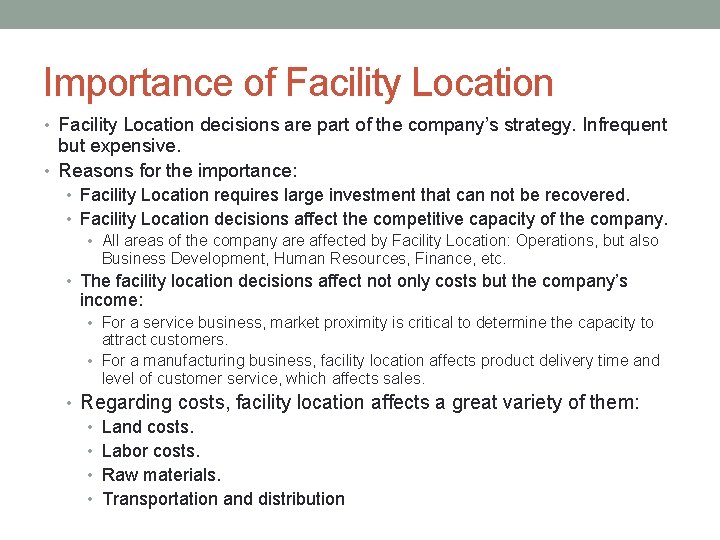 Importance of Facility Location • Facility Location decisions are part of the company’s strategy.